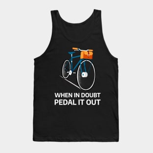 When In Doubt Pedal It Out Tank Top